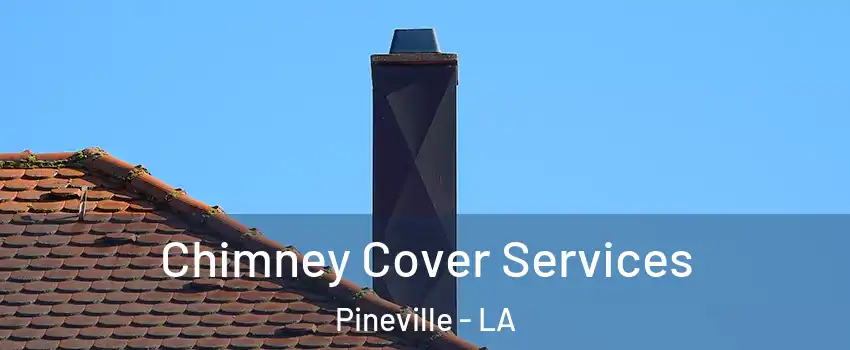  Chimney Cover Services Pineville - LA