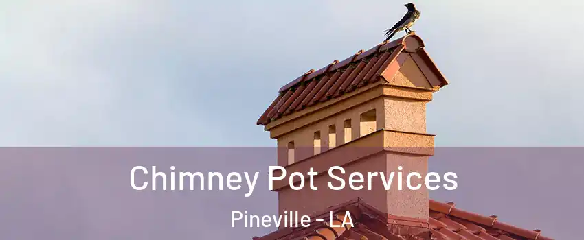  Chimney Pot Services Pineville - LA