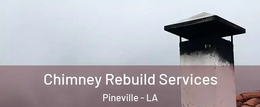  Chimney Rebuild Services Pineville - LA