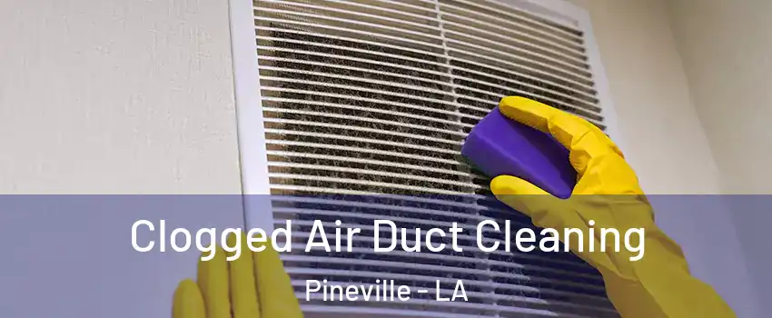  Clogged Air Duct Cleaning Pineville - LA