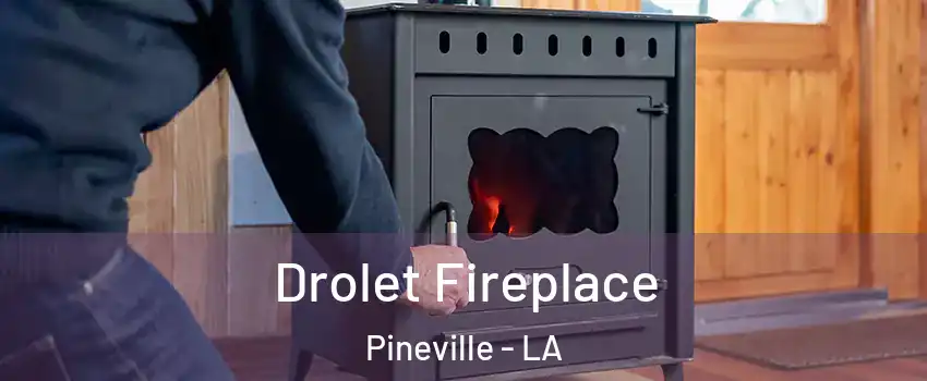  Drolet Fireplace Pineville - LA