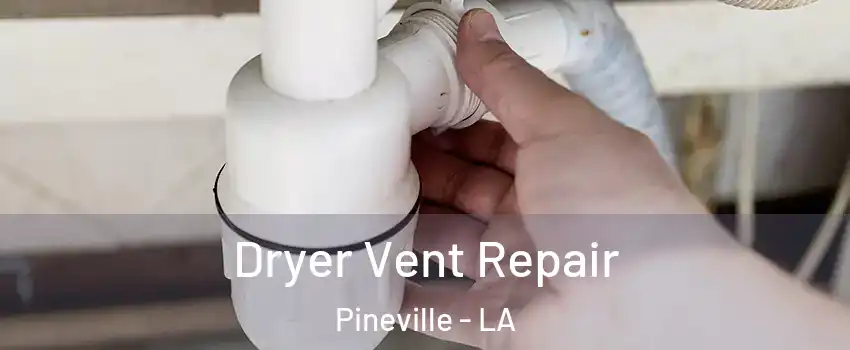  Dryer Vent Repair Pineville - LA
