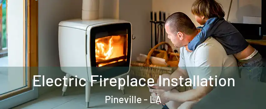  Electric Fireplace Installation Pineville - LA