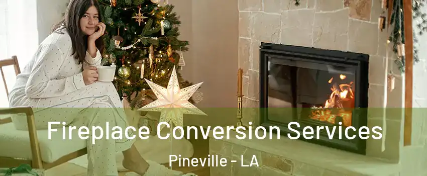  Fireplace Conversion Services Pineville - LA