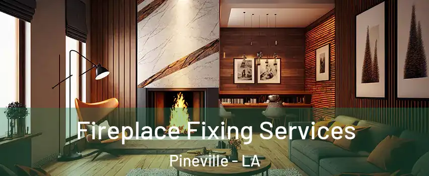  Fireplace Fixing Services Pineville - LA