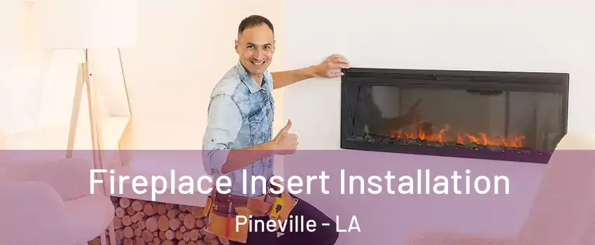  Fireplace Insert Installation Pineville - LA