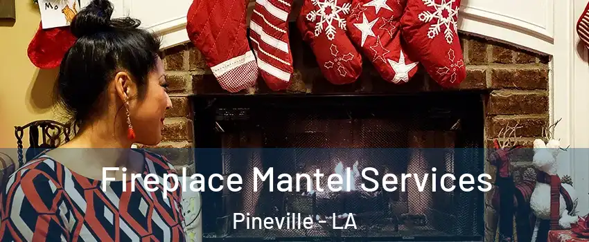  Fireplace Mantel Services Pineville - LA