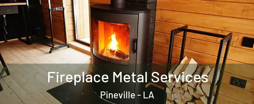  Fireplace Metal Services Pineville - LA