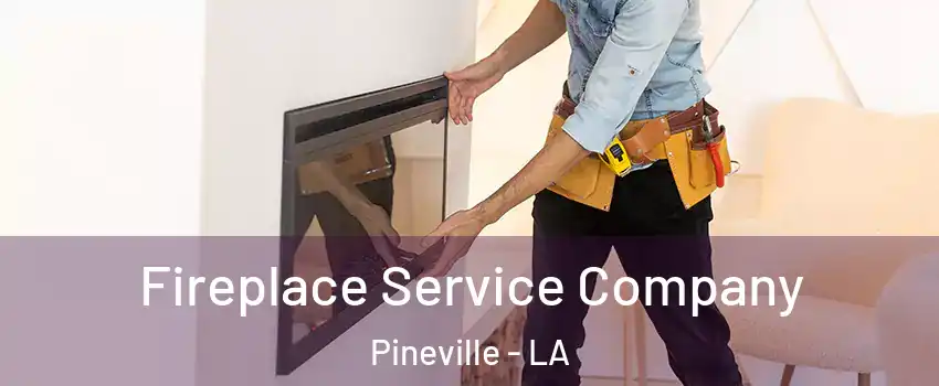  Fireplace Service Company Pineville - LA