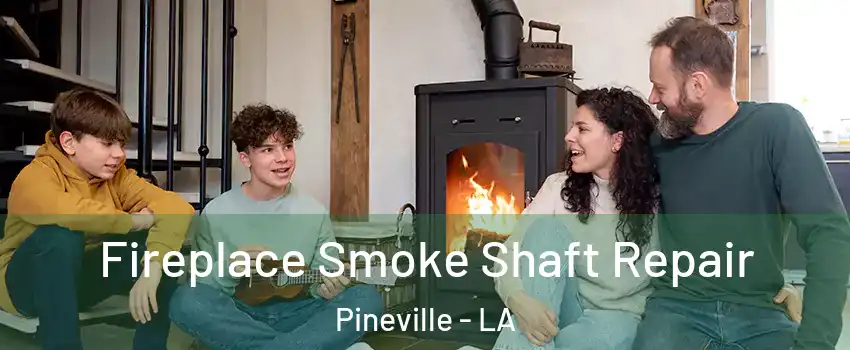  Fireplace Smoke Shaft Repair Pineville - LA