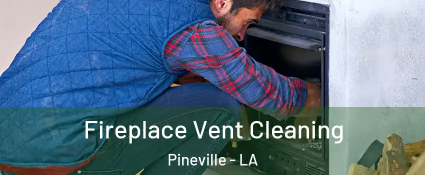  Fireplace Vent Cleaning Pineville - LA