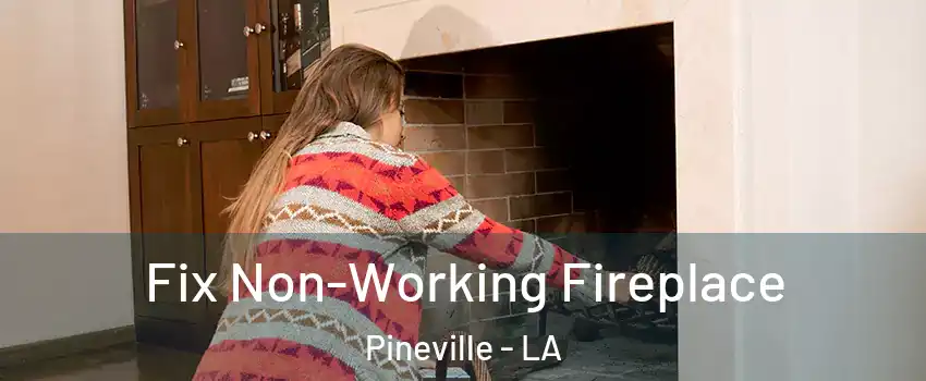  Fix Non-Working Fireplace Pineville - LA