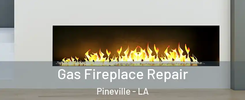  Gas Fireplace Repair Pineville - LA