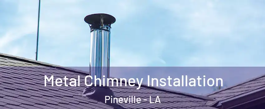  Metal Chimney Installation Pineville - LA