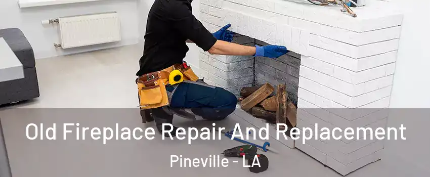  Old Fireplace Repair And Replacement Pineville - LA