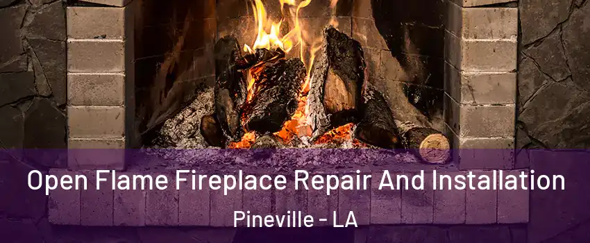  Open Flame Fireplace Repair And Installation Pineville - LA