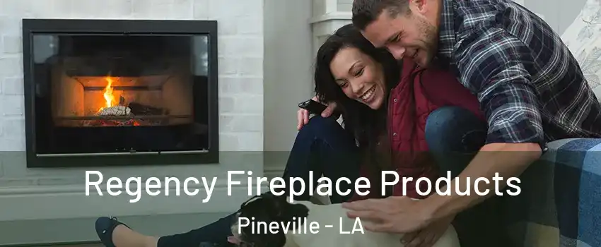  Regency Fireplace Products Pineville - LA