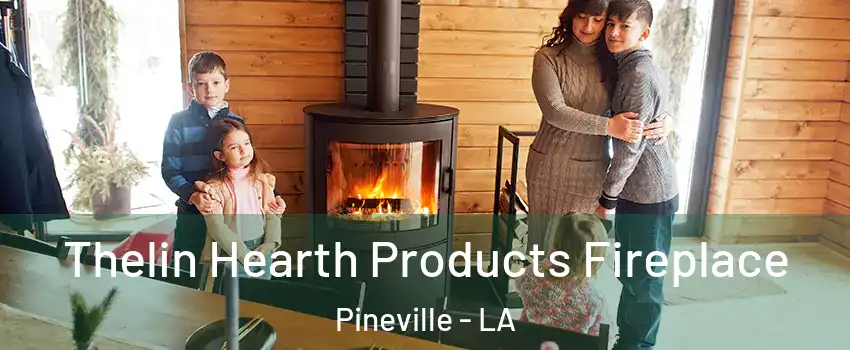  Thelin Hearth Products Fireplace Pineville - LA