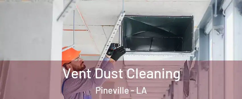  Vent Dust Cleaning Pineville - LA