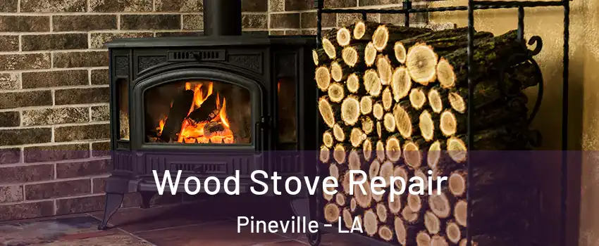  Wood Stove Repair Pineville - LA